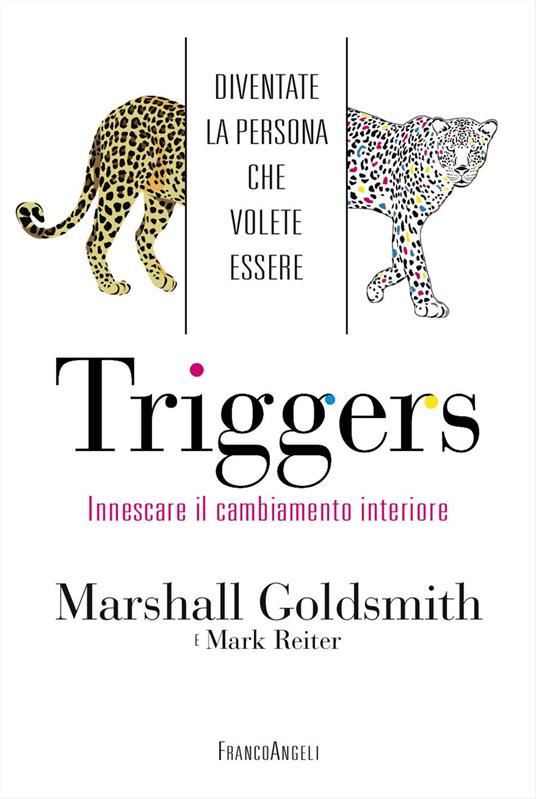 Triggers. Innescare il cambiamento interiore. Diventate la persona che volete essere - Marshall Goldsmith,Mark Reiter - copertina