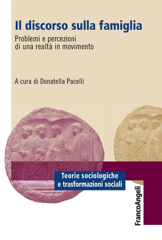 Il discorso sulla famiglia. Problemi e percezioni di una realtà in movimento - copertina