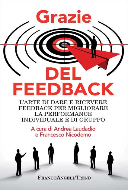 Grazie del feedback. L'arte di dare e ricevere feedback per migliorare la performance individuale e di gruppo - copertina