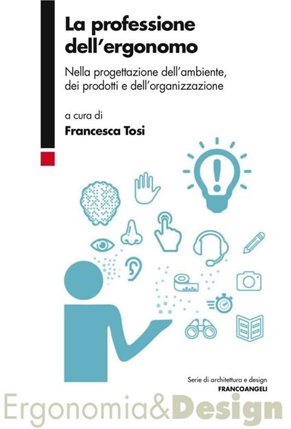 La professione dell'ergonomo. Nella progettazione dell'ambiente, dei prodotti e dell'organizzazione - copertina