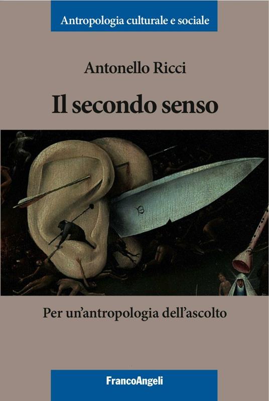 Il secondo senso. Per un'antropologia dell'ascolto - Antonello Ricci - copertina