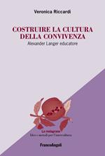 Costruire la cultura della convivenza. Alexander Langer educatore