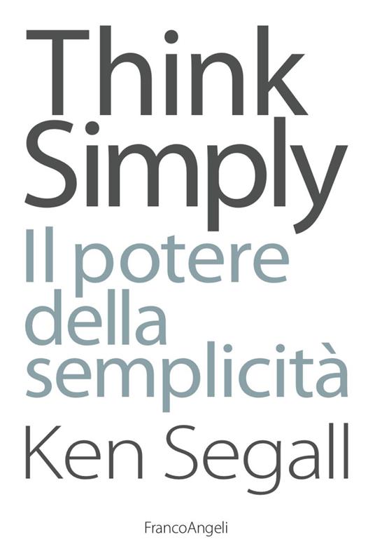 Think simply. Il potere della semplicità - Ken Segall - copertina