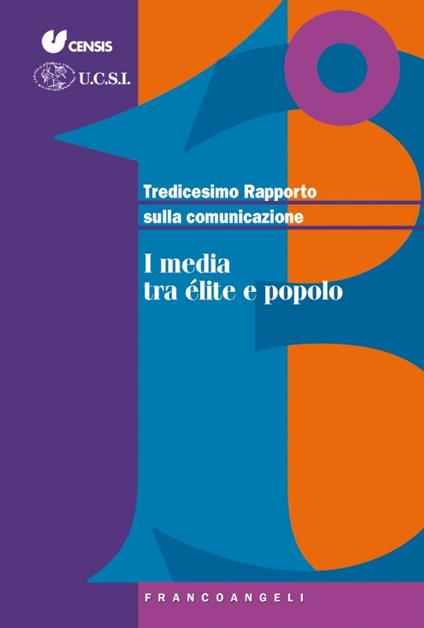 Tredicesimo rapporto sulla comunicazione. I media tra élite e popolo - copertina