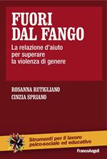 Fuori dal fango. La relazione d'aiuto per superare la violenza di genere