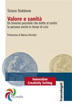 Valore e sanità. Un binomio possibile che mette al centro la persona anche in tempi di crisi