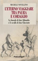 L' eterno viaggiare tra paura e coraggio. La bussola di Don Abbondio e il cavallo di Don Chisciotte