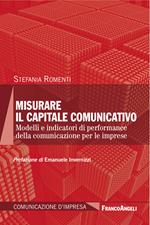 Misurare il capitale comunicativo. Modelli e indicatori di performance della comunicazione per le imprese