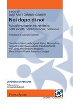 Noi dopo di noi. Accogliere, rigenerare, restituire: nella società, nell'educazione, nel lavoro