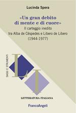 «Un gran debito di mente e di cuore». Il carteggio inedito tra Alba de Céspedes e Libero de Libero (1944-1977)