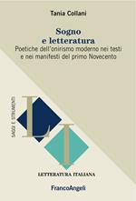 Sogno e letteratura. Poetiche dell'onirismo moderno nei testi e manifesti del primo Novecento