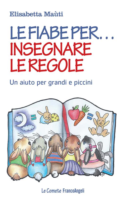 Le fiabe per... insegnare le regole. Un aiuto per grandi e piccini - Elisabetta Maùti - ebook