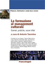 La formazione al management culturale. Scenari, pratiche, nuove sfide