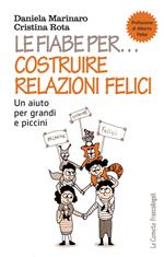 Le fiabe per... costruire relazioni felici. Un aiuto per grandi e piccini