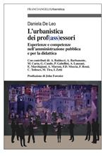 L' urbanistica e dei prof(ass)essori. Esperienze e competenze nell'amministrazione pubblica e per la didattica