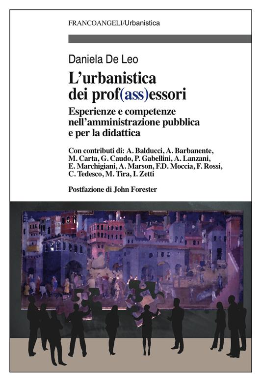 L' urbanistica e dei prof(ass)essori. Esperienze e competenze nell'amministrazione pubblica e per la didattica - Daniela De Leo - ebook