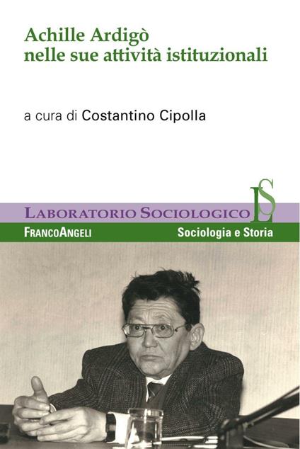 Achille Ardigò nelle sue attività istituzionali - copertina