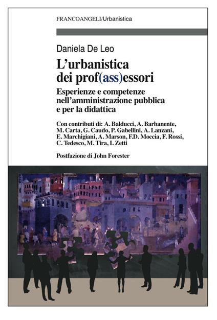 L' urbanistica e dei prof(ass)essori. Esperienze e competenze nell'amministrazione pubblica e per la didattica - copertina