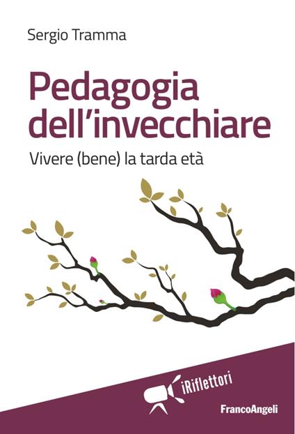 Pedagogia dell'invecchiare. Vivere (bene) la tarda età - Sergio Tramma - copertina