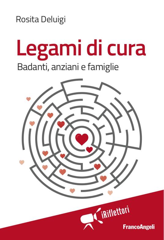 Legami di cura. Badanti, anziani e famiglie - Rosita Deluigi - copertina