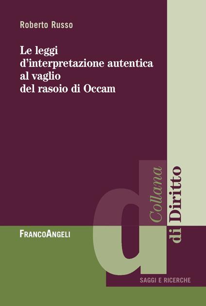 Le leggi di interpretazione autentica al vaglio del rasoio di Occam - Roberto Russo - copertina