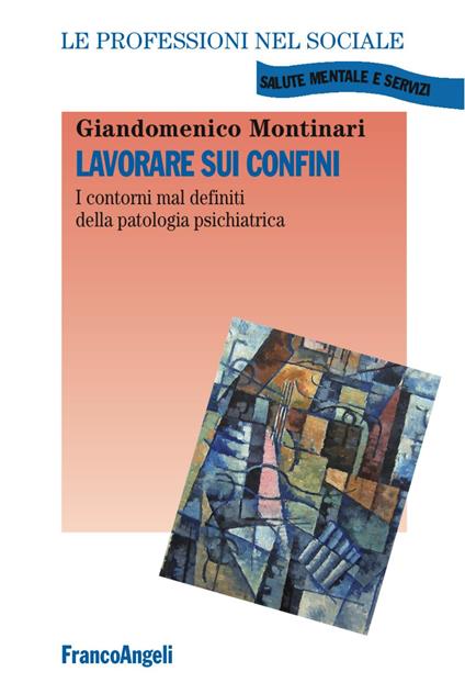 Lavorare sui confini. I contorni mal definiti della patologia psichiatrica - Giandomenico Montinari - copertina