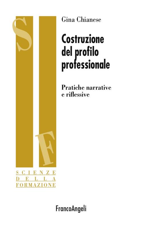 Costruzione del profilo professionale. Pratiche narrative e riflessive - Gina Chianese - copertina