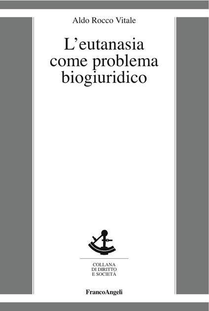 L' eutanasia come problema biogiuridico - Aldo Rocco Vitale - copertina