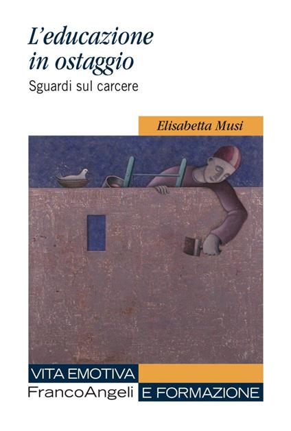 L'educazione in ostaggio. Sguardi sul carcere - Elisabetta Musi - copertina