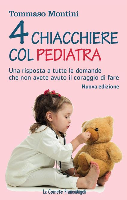 Quattro chiacchiere col pediatra. Una risposta a tutte le domande che non avete osato fare - Tommaso Montini - copertina