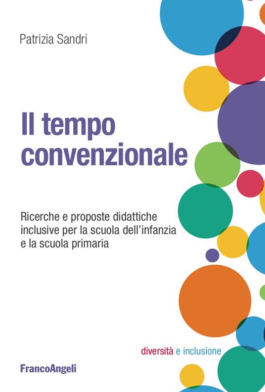 Il tempo convenzionale. Ricerche e proposte didattiche per la scuola dell'infanzia e la scuola primaria - Patrizia Sandri - copertina