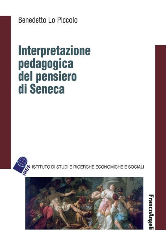 Interpretazione pedagogica del pensiero di Seneca - Benedetto Lo Piccolo - copertina