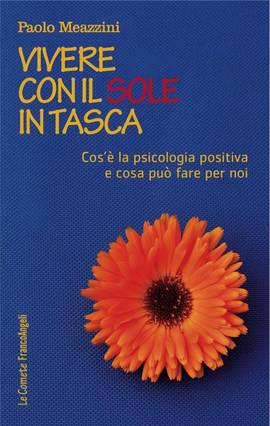 Vivere con il sole in tasca. Cos'è la psicologia positiva e cosa può fare per noi - Paolo Meazzini - copertina