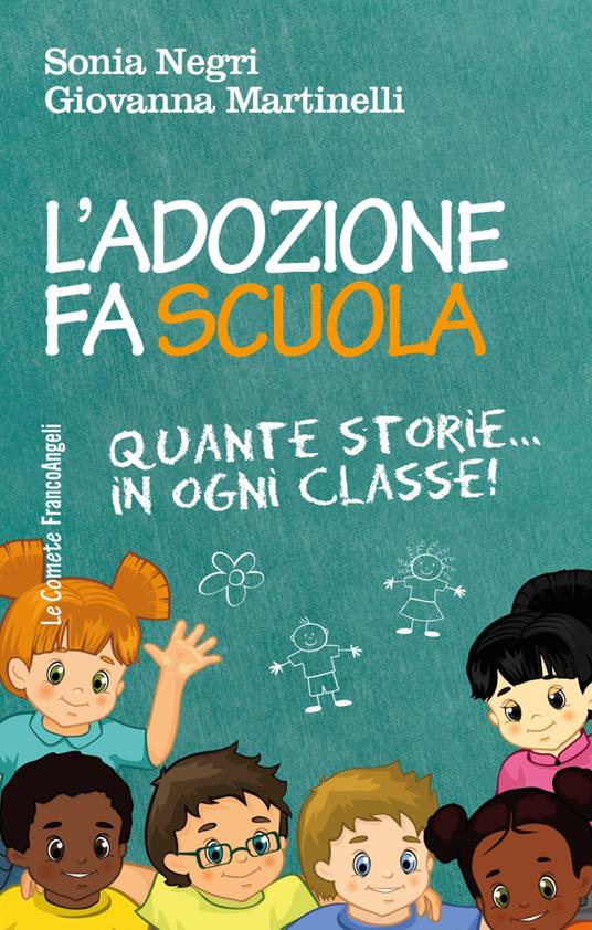 L' adozione fa scuola. Quante storie in ogni classe! - Sonia Negri,Giovanna Martinelli - copertina