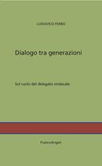 Dialogo tra generazioni. Sul ruolo del delegato sindacale