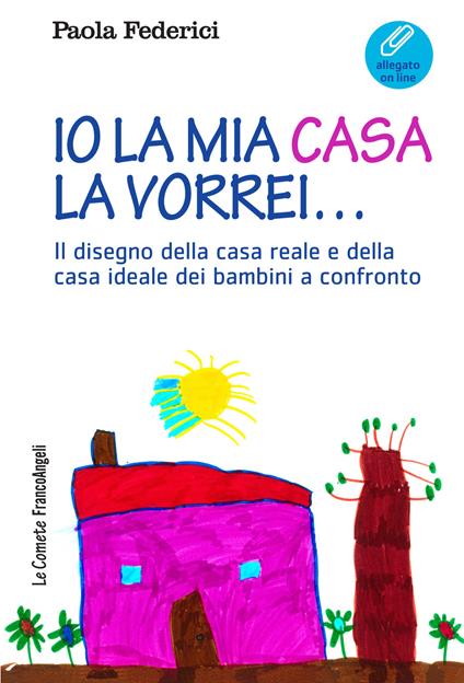 Io la mia casa la vorrei... Il disegno della casa reale e della casa ideale dei bambini a confronto - Paola Federici - ebook