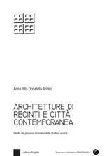 Architetture di recinti e città contemporanea. Vitalità del processo formativo delle strutture a corte