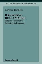 Il governo della madre. Percorsi e alternative del potere in Rousseau