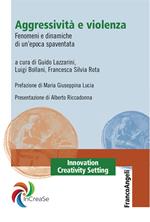 Aggressività e violenza. Fenomeni e dinamiche di un'epoca spaventata