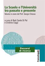 La scuola e l'università tra passato e presente. Volume in onore del prof. Giorgio Chiosso