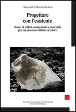 Progettare con l'esistente. Riuso di edifici, componenti e materiali per un processo edilizio circolare