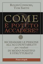 Come è potuto accadere? Richiamare le persone all'accountability per i risultati in modo positivo e strutturato