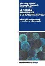 La scienza relazionale e le malattie mentali. Narrazioni di psichiatria, counseling e psicoterapia