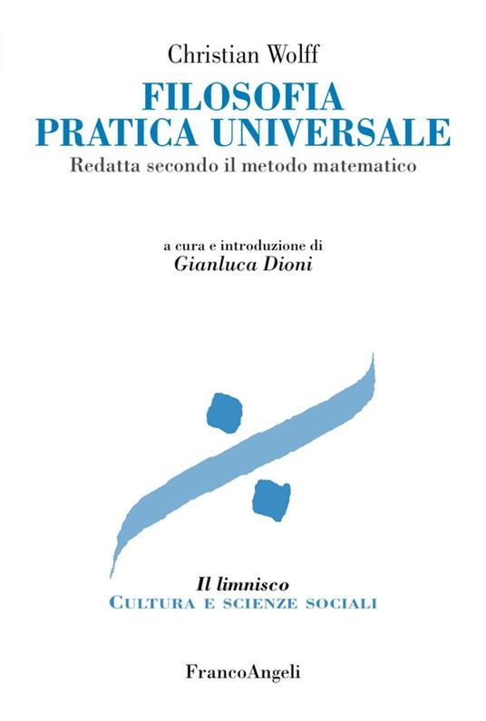 Filosofia pratica universale. Redatta secondo il metodo matematico - Christian Wolff - copertina