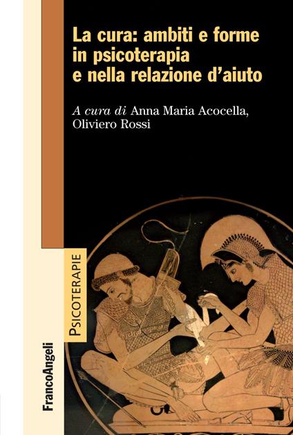 La cura: ambiti e forme in psicoterapia e nella relazione d'aiuto - copertina