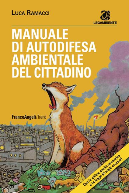 Manuale di autodifesa ambientale del cittadino. Con le ultime novità normative e la legge 68 sugli ecoreati - Luca Ramacci - copertina