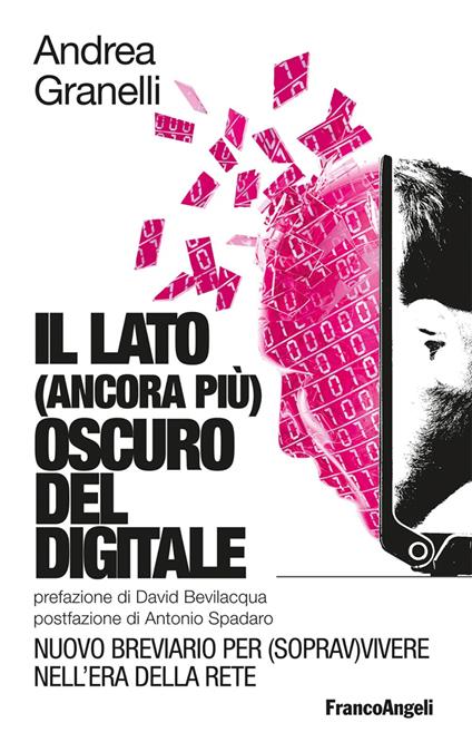 Il lato (ancora più) oscuro del digitale. Nuovo breviario per (soprav)vivere nell'era della Rete - Andrea Granelli - copertina