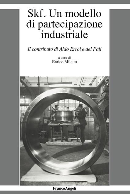 Skf. Un modello di partecipazione industriale. Il contributo di Aldo Erroi e del Fali - copertina