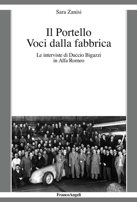 Il Portello. Voci dalla fabbrica. Le interviste di Duccio Bigazzi in Alfa Romeo - copertina