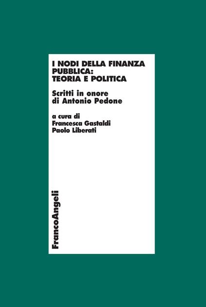 I nodi della finanza pubblica: teoria e politica. Scritti in onore di Antonio Pedone - copertina